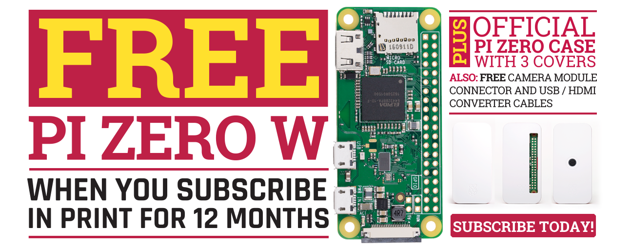  Get a free Pi Zero W with every twelve-month print subscription